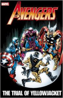 Avengers: The Trial of Yellowjacket - Jim Shooter, Bob Hall, J.M. DeMatteis, David Michelinie, Alan Kupperberg, Alan Weiss, Don Perlin, Mark Bright