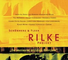 Rilke Projekt. In meinem wilden Herzen - Christiane Hörbiger, Veronica Ferres, Cosma-Shiva Hagen, Udo Lindenberg, Laith Al-Deen, Klaus Meine, Hanna Schygulla, Zabine, Iris Berben, Karlheinz Böhm, Till Brönner, André Eisermann