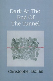 Dark at the End of the Tunnel - Christopher Bollas