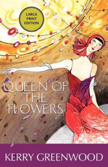 Queen Of The Flowers (Phryne Fisher, #14) - Kerry Greenwood