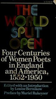 The World Split Open: Four Centuries of Women Poets in England and America, 1552-1950 - Louise Bernikow, Muriel Rukeyser