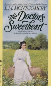 Doctor's Sweetheart - L.M. Montgomery