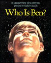 Who Is Ben? - Charlotte Zolotow, Kathryn Jacobi