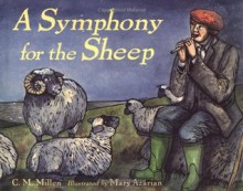 A Symphony for the Sheep - Cynthia Millen, Mary Azarian