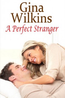 A Perfect Stranger - Gina Wilkins