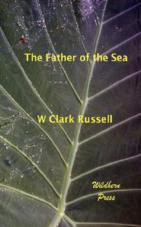 The Father of the Sea - W. Clark Russell
