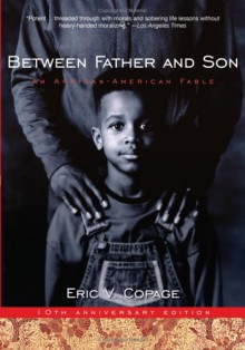 Between Father and Son: An African-American Fable - Eric V. Copage