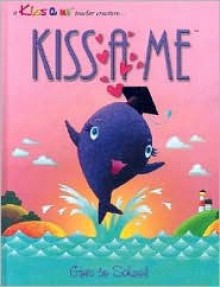 Kiss a Me Goes to School - Babette Douglas, Barry Rockwell