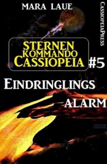 Sternenkommando Cassiopeia 5: Eindringlingsalarm (German Edition) - Mara Laue, Steve Mayer