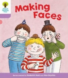 Making Faces (Oxford Reading Tree, Stage 1+, More Patterned Stories) - Roderick Hunt