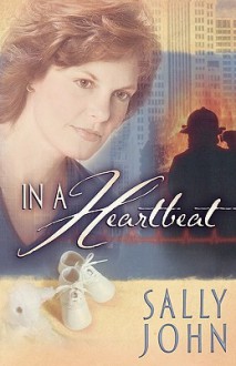 In a Heartbeat - Sally John