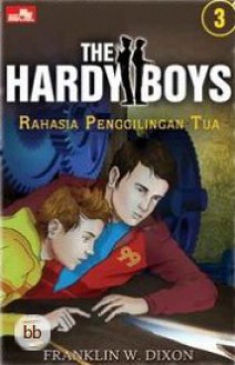 Rahasia Penggilingan Tua (Hardy Boys, #3) - Franklin W. Dixon, Utti Setiawati