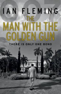 The Man with the Golden Gun - Ian Fleming