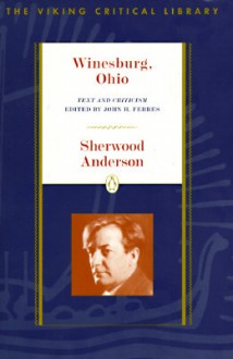 Winesburg, Ohio: Text and Criticism - Sherwood Anderson, John H. Ferres