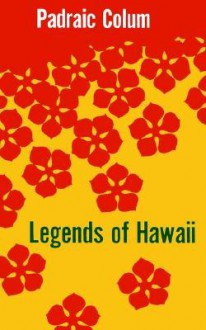 Legends of Hawaii - Padraic Colum