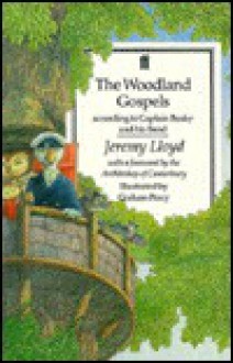 The Woodland Gospels According to Captain Beaky and His Band - Jeremy Lloyd, Graham Percy, Rober Cantuar