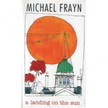 A Landing on the Sun - Michael Frayn