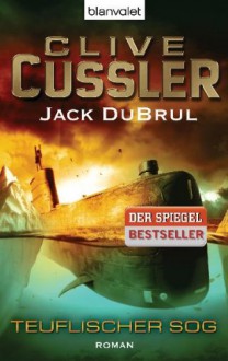 Teuflischer Sog Roman - Michael Kubiak, Jack Du Brul, Clive Cussler