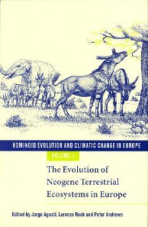 Hominoid Evolution and Climatic Change in Europe: Volume 1, the Evolution of Neogene Terrestrial Ecosystems in Europe - Peter Andrews