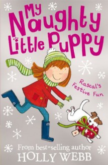 Rascal's Festive Fun (My Naughty Little Puppy) - Holly Webb, Kate Pankhurst