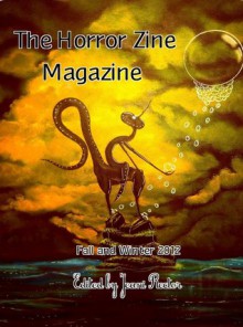 The Horror Zine Magazine - Jeani Rector, James Meeks, R.J. Spears, Dominique Lamssies, Jacob Gerstel, Kristen Houghton, Neil Armstrong, Trevor Denyer, Teresa Ann Frazee, John Frazee, Joseph V. Danoski, Mathias Jansson, John Grey, Peter Steele, Marc Nocerino, Craig Caudill, Ashley Dioses, Shahram Al