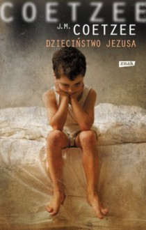 Dzieciństwo Jezusa - John Maxwell Coetzee, Mieczysław Godyń