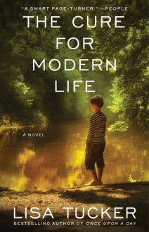 The Cure for Modern Life - Lisa Tucker