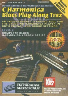 C Harmonica Blues Play-Along Trax [With 2 CD's and Booklet] - David B. Barrett