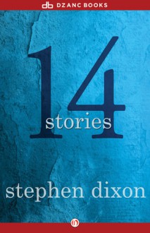 14 Stories - Stephen Dixon