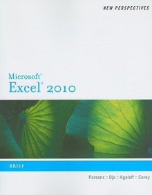 New Perspectives on Microsoft Excel 2010: Brief (New Perspectives (Thomson Course Technology)) - June Jamrich Parsons, Roy Ageloff, Patrick Carey