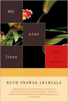 My Nine Lives: Chapters of a Possible Past - Ruth Prawer Jhabvala