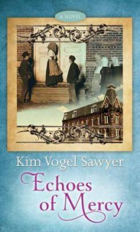 Echoes of Mercy - Kim Vogel Sawyer