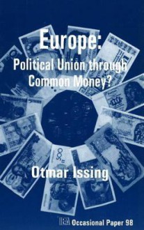 Europe: Political Union Through Common Money? - Otmar Issing