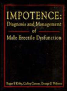 Impotence: Diagnosis and Management of Male Erectile Dysfunction - R.S. Kirby, G.D. Webster, Culley C. Carson III