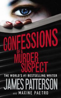 Confessions of a Murder Suspect - Maxine Paetro, James Patterson