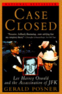 Case Closed: Lee Harvey Oswald and the Assassination of JFK - Gerald Posner