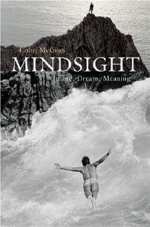 Mindsight: Image, Dream, Meaning - Colin McGinn