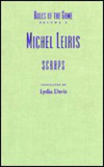 The Rules of the Game: Scraps - Michel Leiris, Lydia Davis