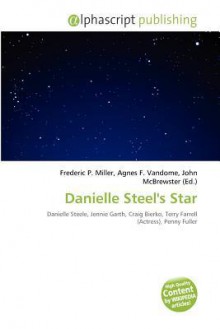 Danielle Steel's Star - Agnes F. Vandome, John McBrewster, Sam B Miller II