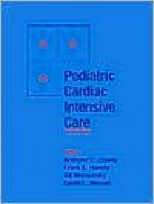 Pediatric Cardiac Intensive Care - Anthony Chang, Gil Wernovsky, Frank Hanley, David L. Wessel