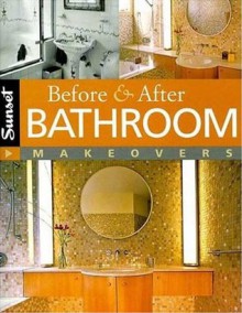 Before & After Bathroom Makeovers - Sunset Books, Sunset Books