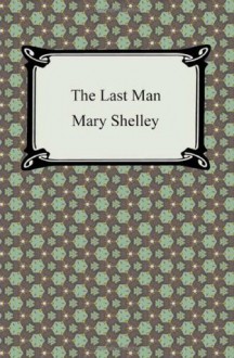 The Last Man - Mary Shelley