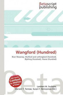 Wangford (Hundred) - Lambert M. Surhone, Mariam T. Tennoe, Susan F. Henssonow