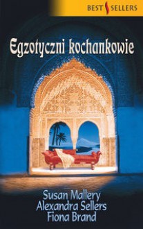 Egzotyczni kochankowie - Susan Mallery, Fiona Brand, Alexandra Sellers