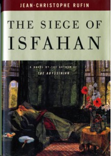 The Siege of Isfahan - Jean-Christophe Rufin, Willard Wood