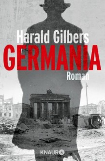 Germania: Roman - Harald Gilbers