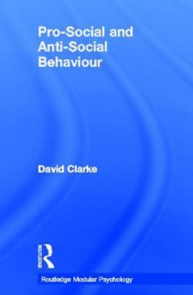 Pro- And Anti-Social Behaviour - David Clarke