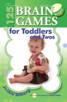 125 Brain Games for Toddlers and Twos - Jackie Silberg