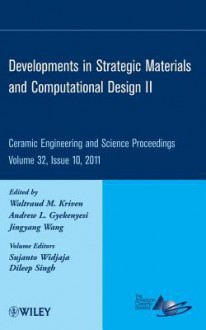 Developments in Strategic Materials and Computational Design II - Waltraud M. Kriven, Linan An, Jingyang Wang, Mrityunjay Singh, Sujanto Widjaja, Dileep Singh, ACerS