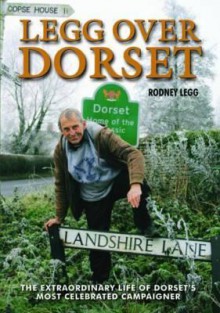 Legg Over Dorset: The Autobiography of Rodney Legg - Rodney Legg